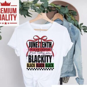 Junenth Im Black Everyday But Today Im Blackity Black Tshirt
