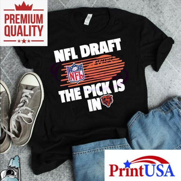 Nfl Draft The Pick Is In Chicago Bears Shirt