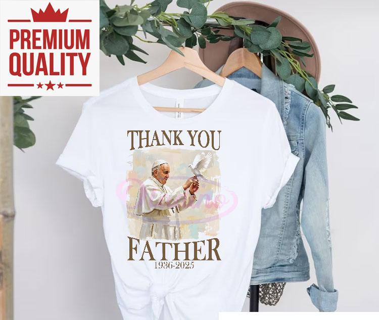 Thank You Father Pope Francis Memorial Art With Dove Shirt 4 Thank You Father Pope Francis Memorial Art With Dove Tshirt