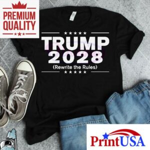 Trump 2028 Rewrite The Rules Shirt