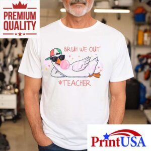 Bruh We Out Teacher Funny Schools Out For Summer Silly Goose Tshirt