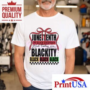 Junenth Im Black Everyday But Today Im Blackity Black Tshirt