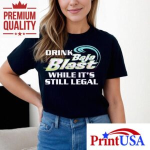 Drink Baja Blast While Its Still Legal Tshirt