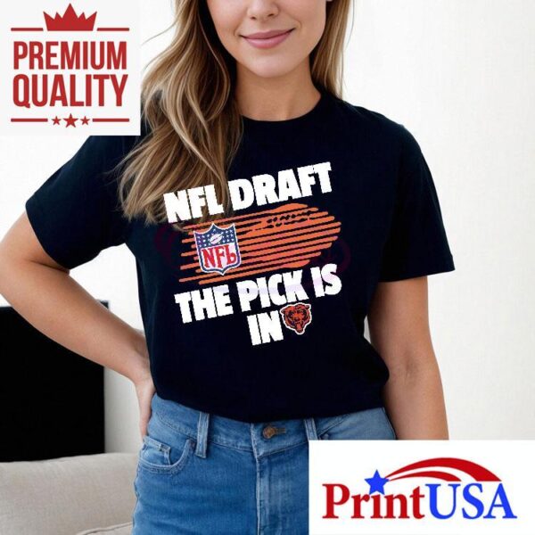 Nfl Draft The Pick Is In Chicago Bears Shirt