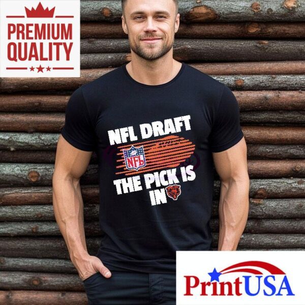 Nfl Draft The Pick Is In Chicago Bears Shirt