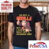 I may not be a gorilla but my strength is legendary tshirt