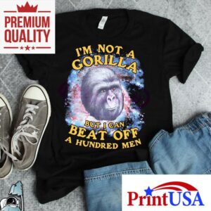 Im Not A Gorilla But I Can Beat Off A Hundred Men Galaxy Tshirt