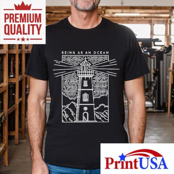 Being As An Ocean Lighthouse Shirt