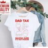 Dad Tax Making Sure Its Not Poison 2025 Shirt
