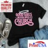 Eric Church Good Girls Never Miss Church Shirt