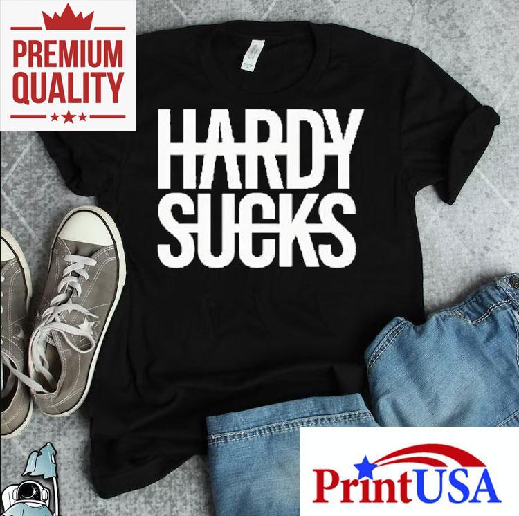 Hardy Sucks Shirt 4 Hardy Sucks Tshirt