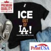 Ice Out Of La Deport La Migra Protest Statement Shirt