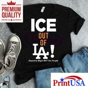 Ice Out Of La Deport La Migra Protest Statemen Tshirt