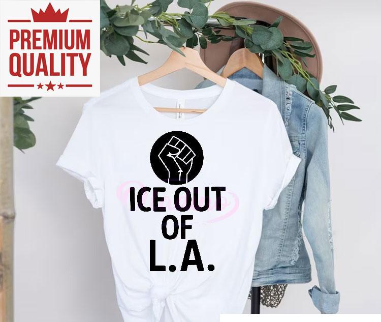 Ice Out Of La Raised Fist Protest Graphic Shirt 4 Ice Out Of La Raised Fist Protest Graphic Tshirt