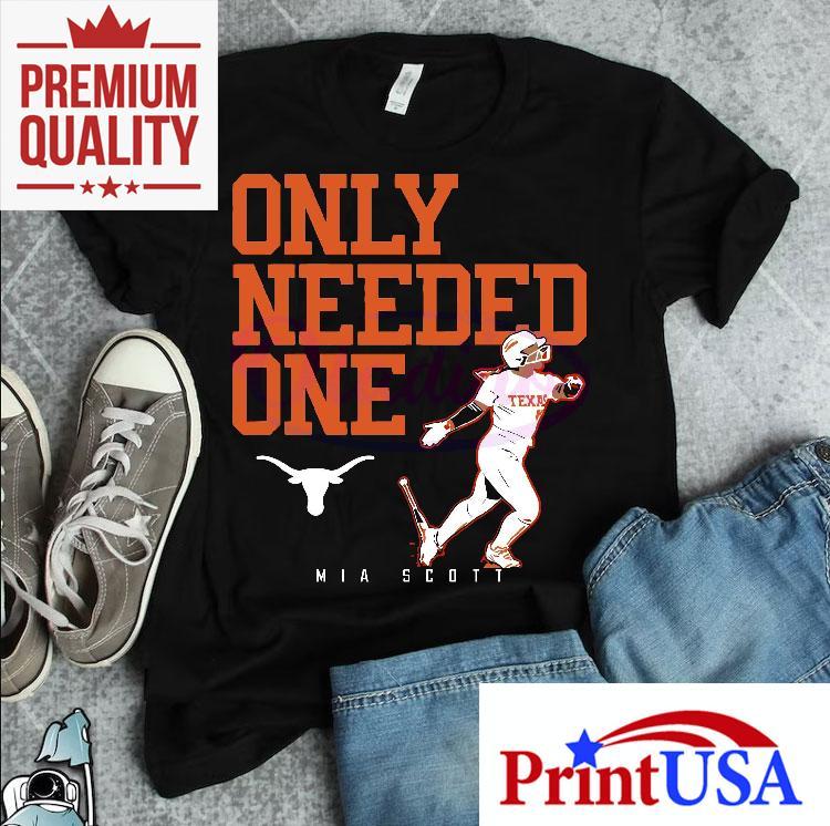 Texas Softball Mia Scott Only Needed One Shirt 4 Texas Softball Mia Scott Only Needed One Tshirt