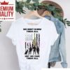 We Dont Know Them All But We Owe Them All Shirt