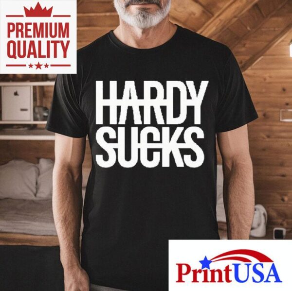Hardy Sucks Shirt