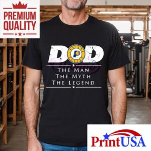 Indiana Pacers Basketball Dad The Man The Myth The Legend Tshirt