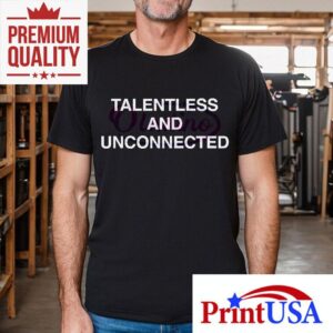 Talentless And Unconnected Minimalist Statemen Tshirt
