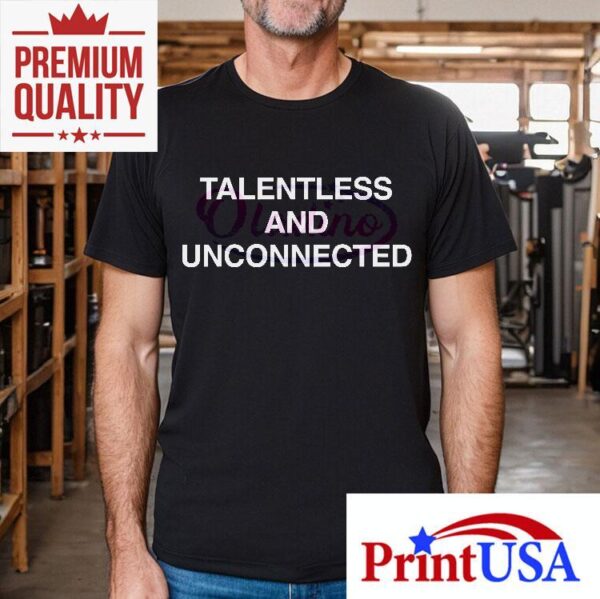 Talentless And Unconnected Minimalist Statement Shirt