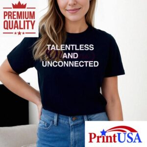 Talentless And Unconnected Minimalist Statemen Tshirt