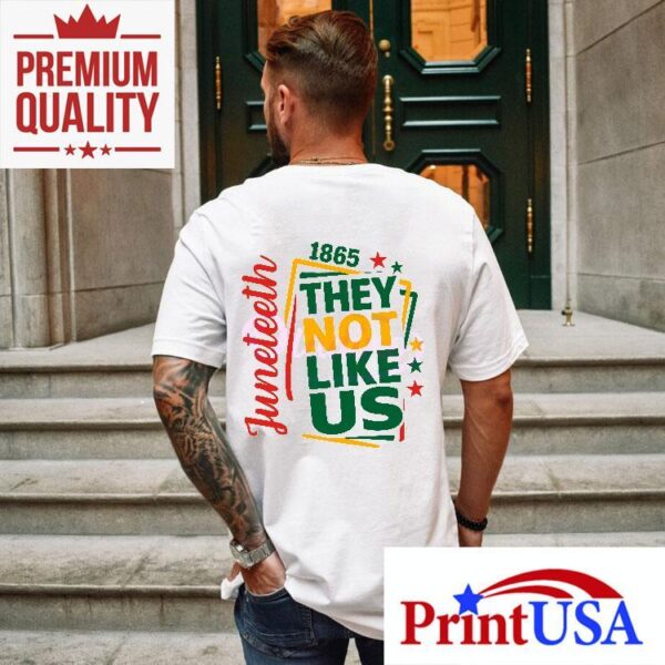 They Not Like Us Junenth 1865 Shirt Printable