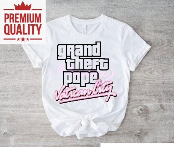 Grand Theft Pope Vatican City Shirt