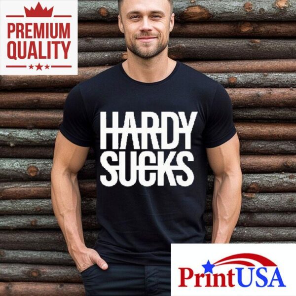 Hardy Sucks Shirt