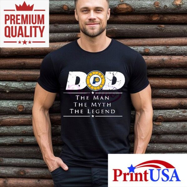 Indiana Pacers Basketball Dad The Man The Myth The Legend Shirt