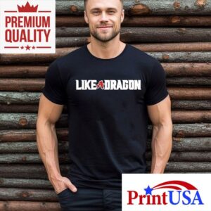 Like A Dragon Tshirt