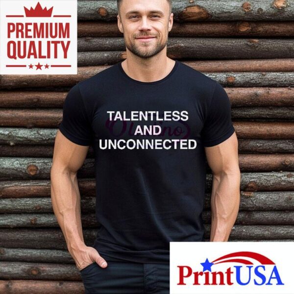 Talentless And Unconnected Minimalist Statement Shirt